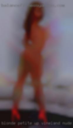 Blonde petite up Vineland nude for a laugh.