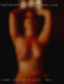 Come join an exciting a girl for sex adventure.