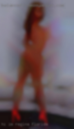 Hi I'm in Florida Regina I'm 42 and I love sex.