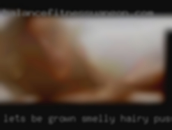 Lets be grown in the smelly hairy pussy sheets real quick.