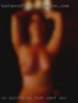 No points tip me if u CA that want sex want a reply.