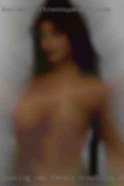Seeking new female friends in Crestline, Ohio and admirers.