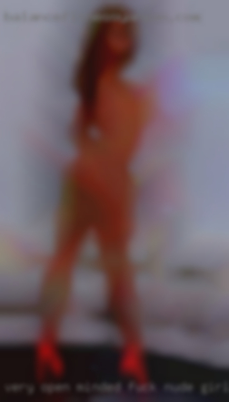 Very open fuck nude girls minded to new experiences.