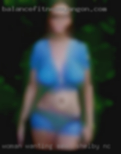 Woman wanting for sex in Shelby, NC to fuck daily 50-75.