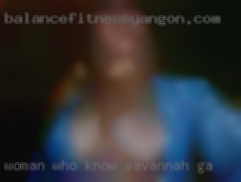Woman who know what she in Savannah, GA wants.